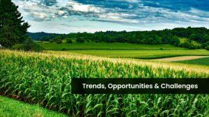 Agricultural Investments: Trends, Opportunities & Challenges